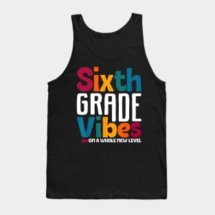 Sixth Grade Vibes On A Whole New Level Back To School Tank Top